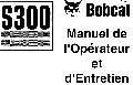 Manuel opérateur et entretien Bobcat Chargeuse Compacte S300