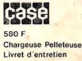 Revue technique et Livret entretien chargeuse pelleteuse Case 580F